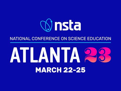 NSTA National Conference on Science Education, Atlanta, March 22-25, 2023
