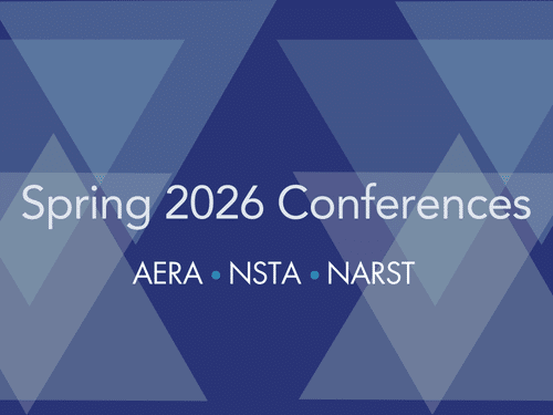 Spring 2026 Conferences AERA, NSTA, NARST